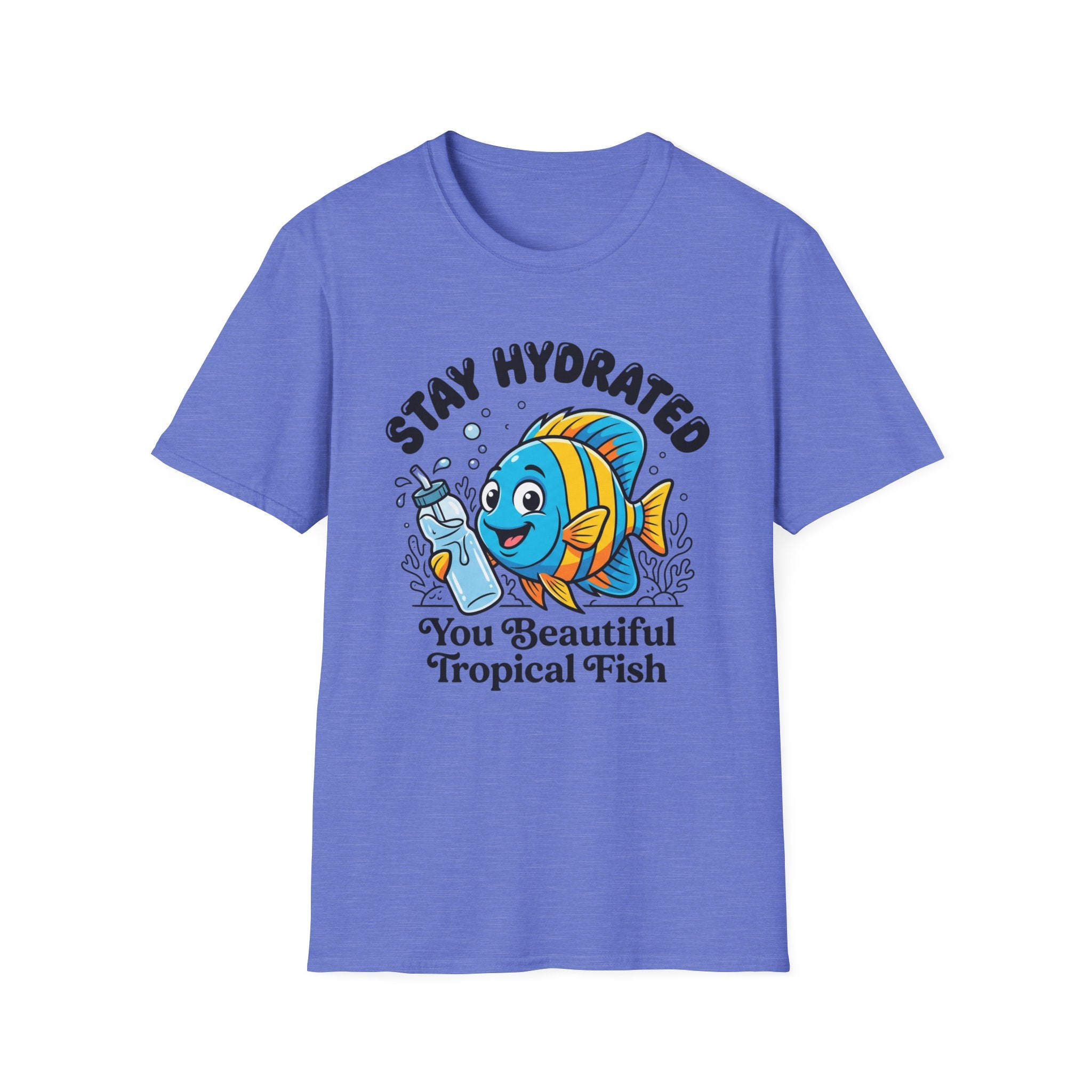 Stay Hydrated you Beautiful Fish T-Shirt
