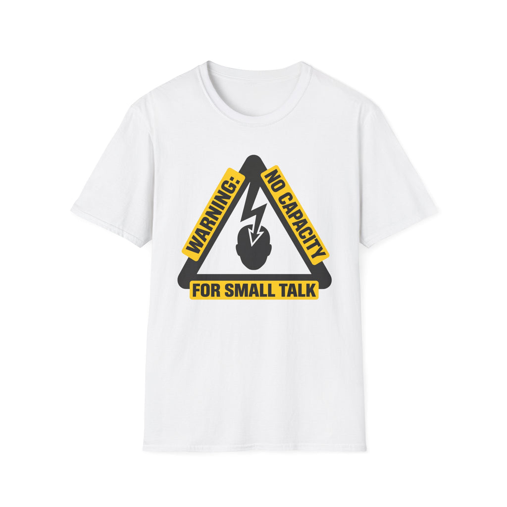 No Capacity for Small Talk T-Shirt