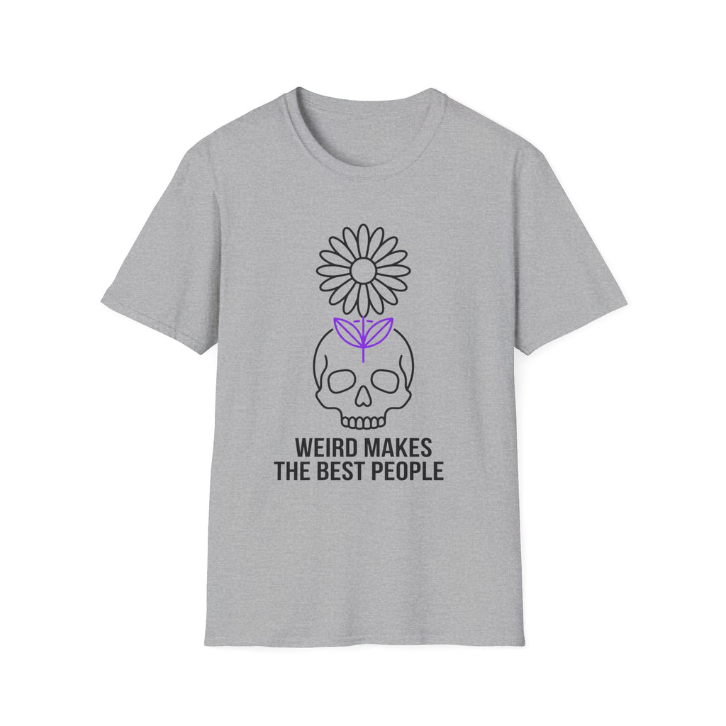 Weird Makes The Best People T-Shirt