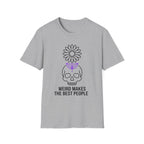 Weird Makes The Best People T-Shirt