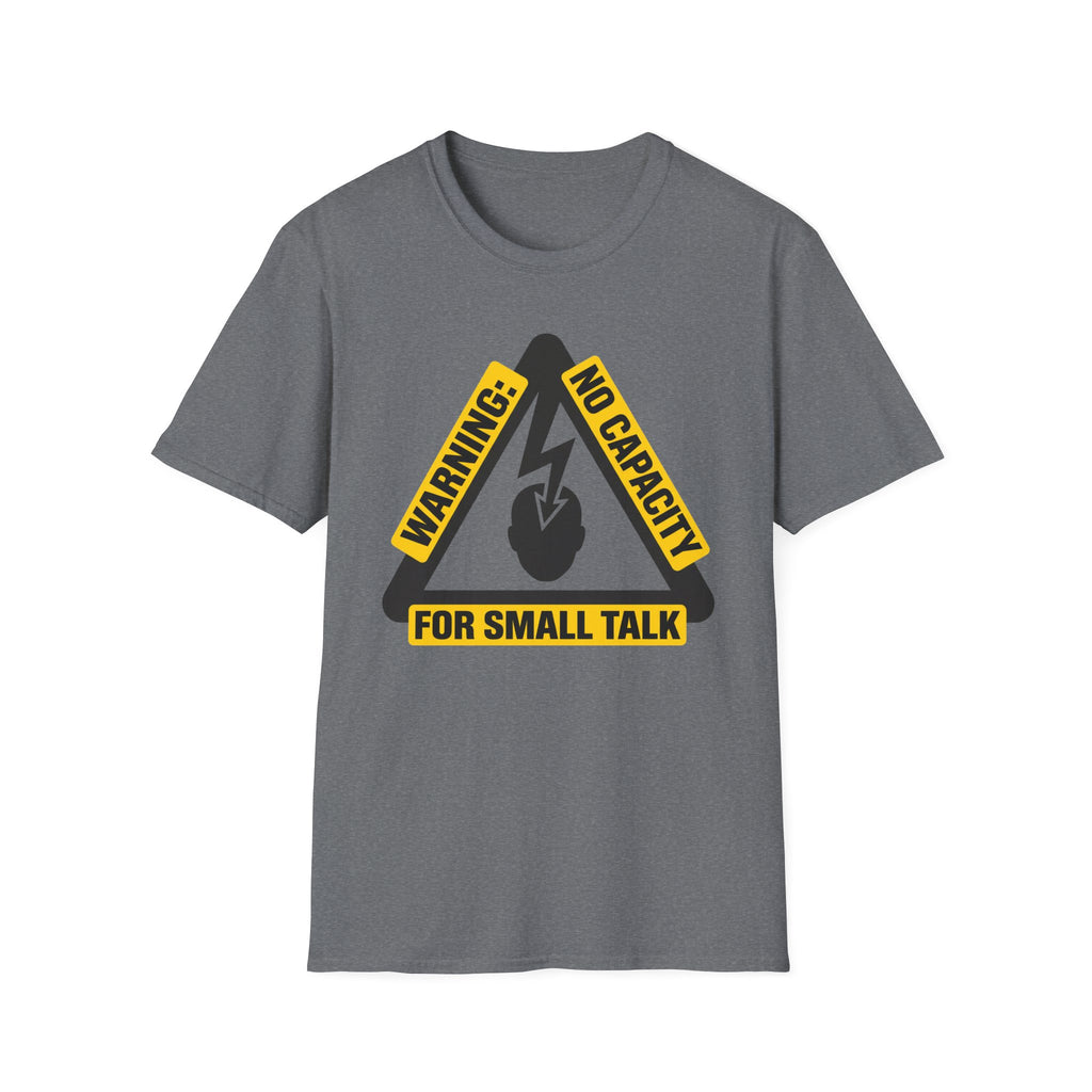 No Capacity for Small Talk T-Shirt