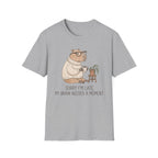 Sorry I'm Late My Brain Need a Moment T-Shirt