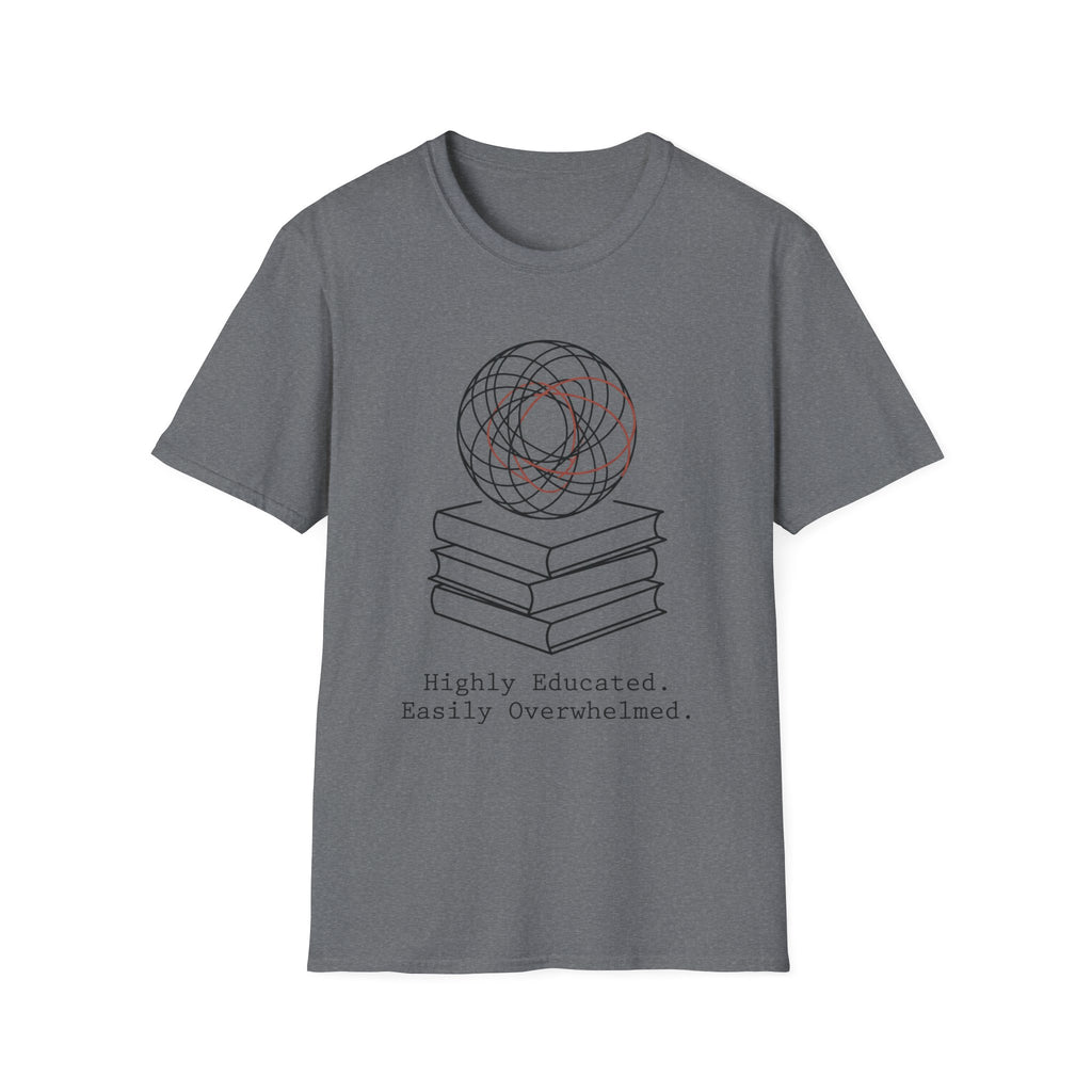 Highly Educated Easily Overwhelmed T-Shirt
