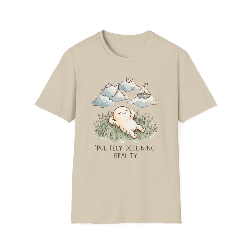 Politely Declining Reality T-Shirt