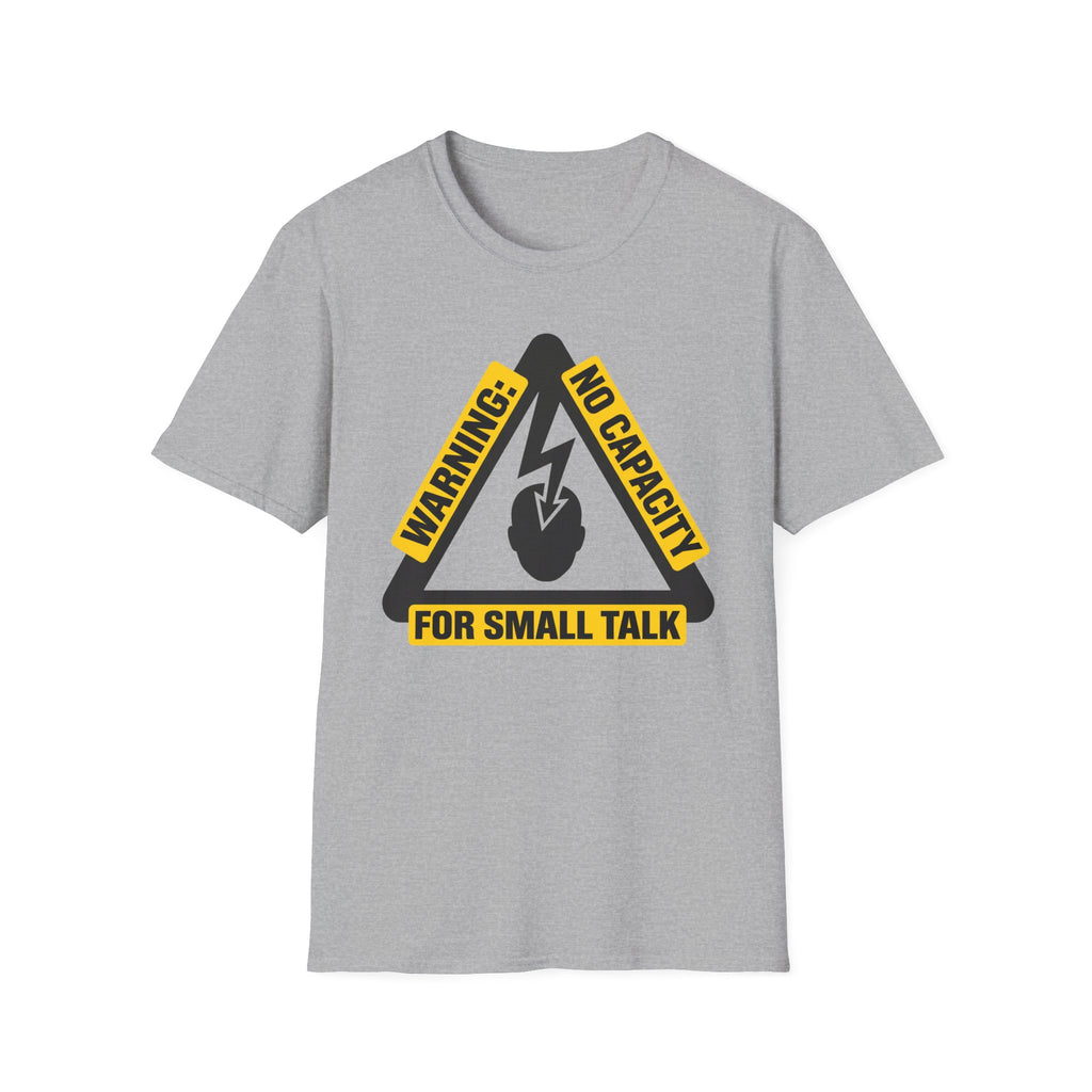 No Capacity for Small Talk T-Shirt