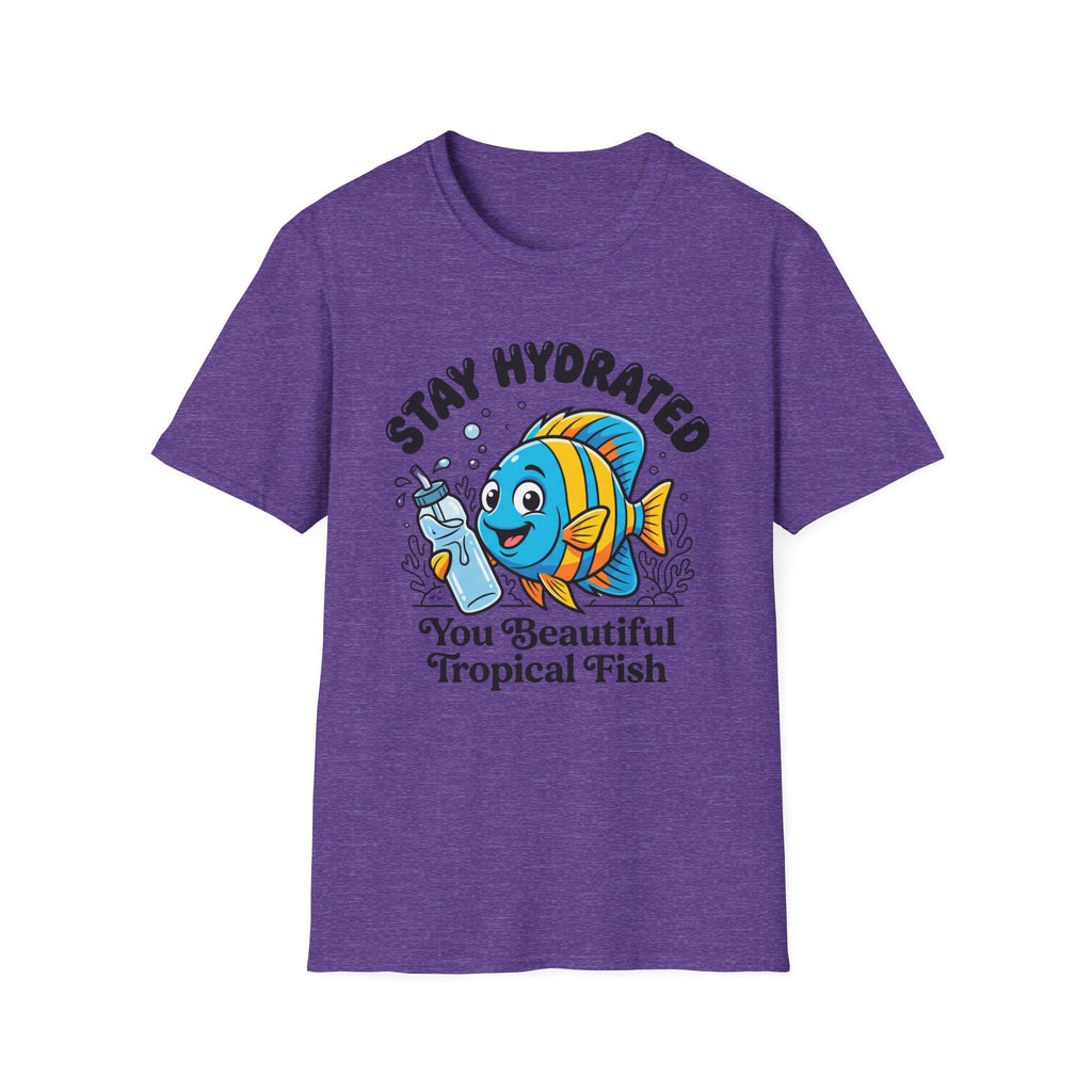 Stay Hydrated you Beautiful Fish T-Shirt