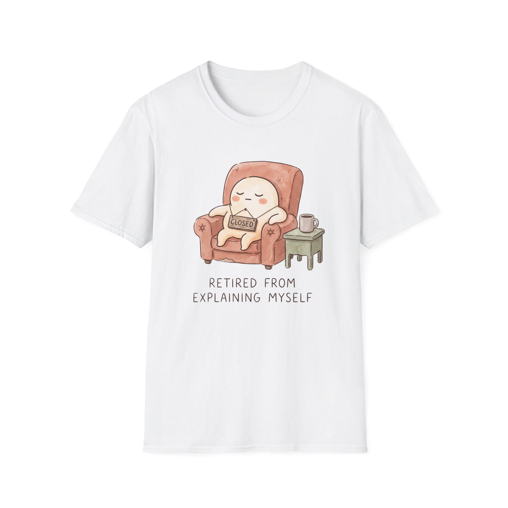 Retired From Explaining Myself T-Shirt