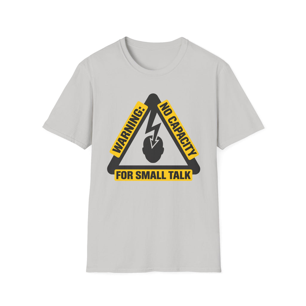 No Capacity for Small Talk T-Shirt