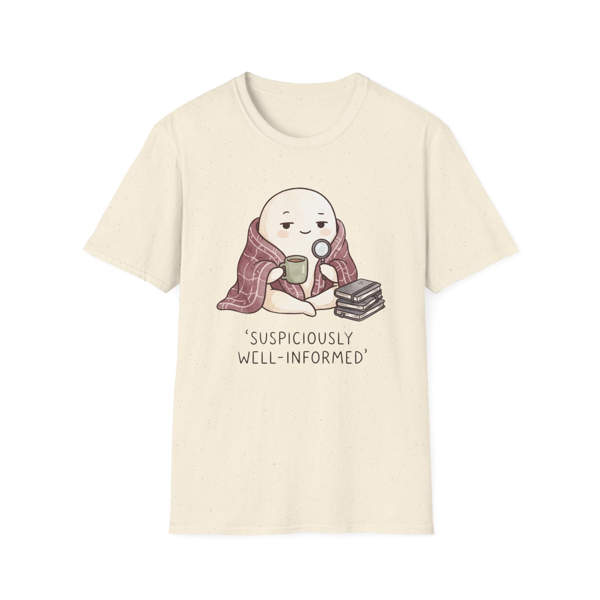 Suspiciously Well InformedT-Shirt