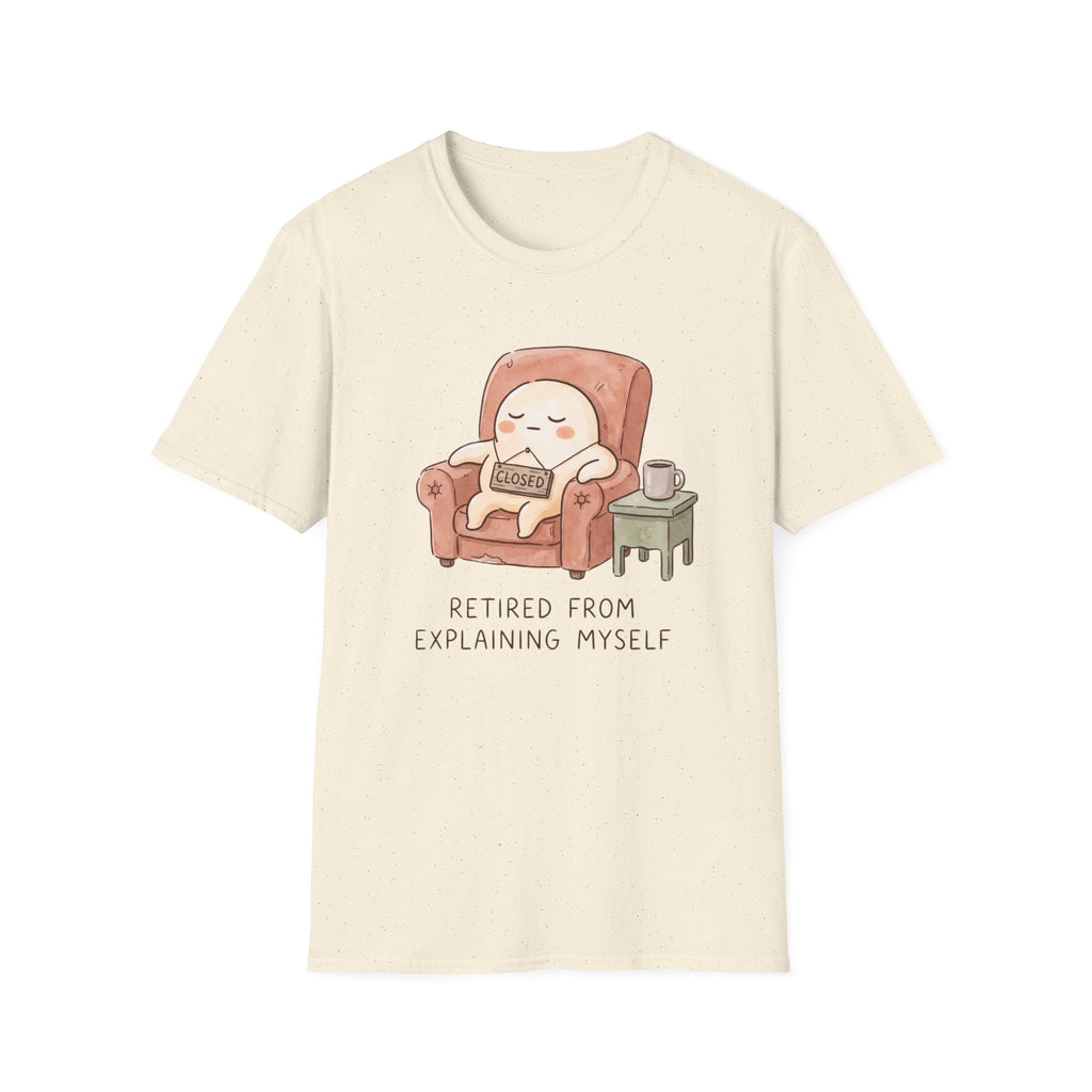 Retired From Explaining Myself T-Shirt