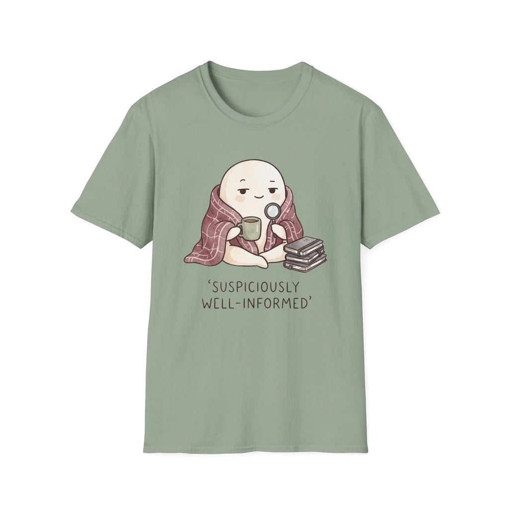 Suspiciously Well InformedT-Shirt