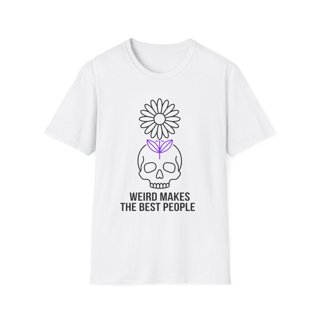 Weird Makes The Best People T-Shirt