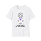 Weird Makes The Best People T-Shirt