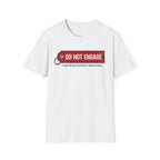 Do Not Engage T-Shirt