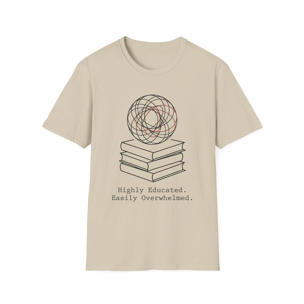 Highly Educated Easily Overwhelmed T-Shirt