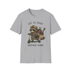 Off to Start Another Hobby T-Shirt