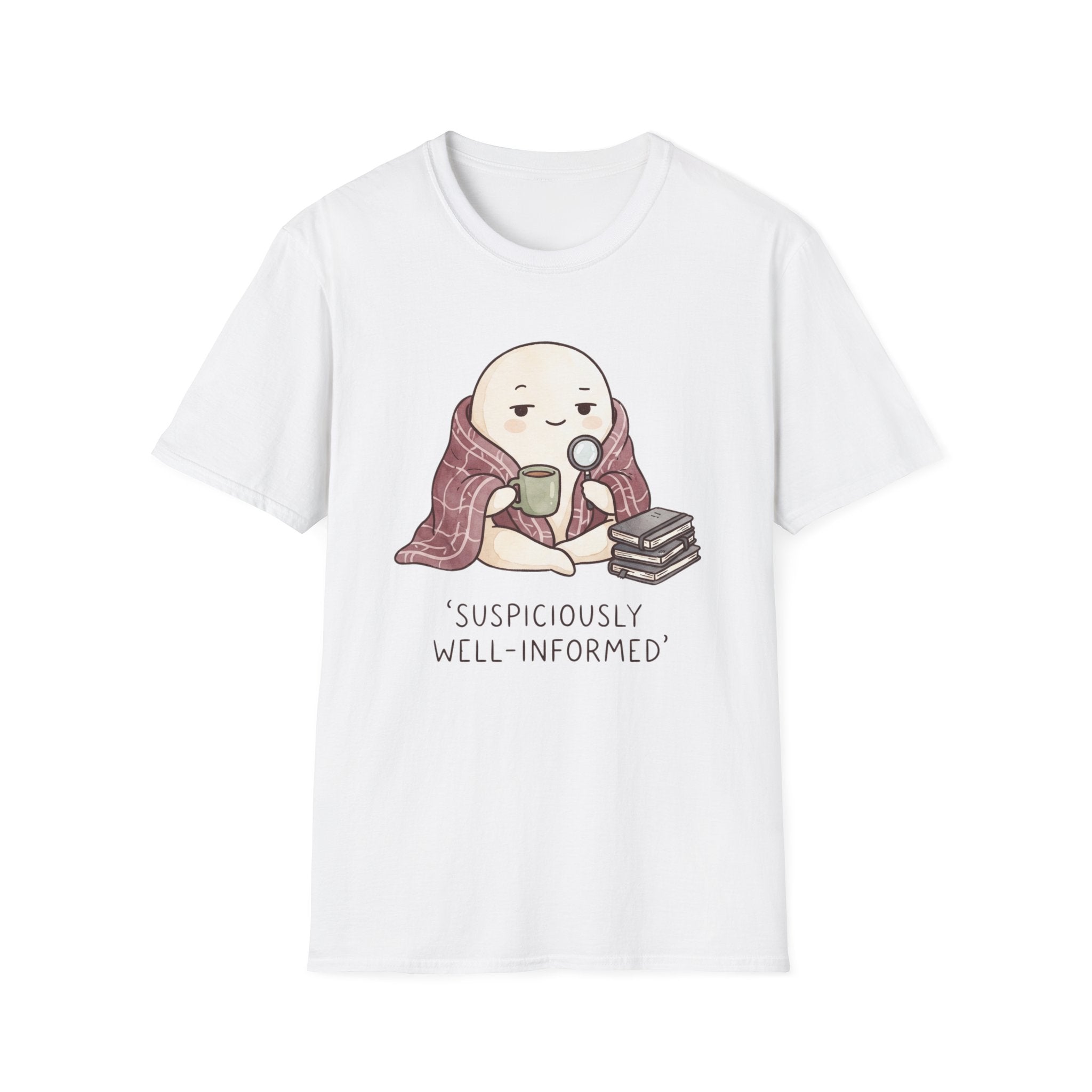 Suspiciously Well InformedT-Shirt