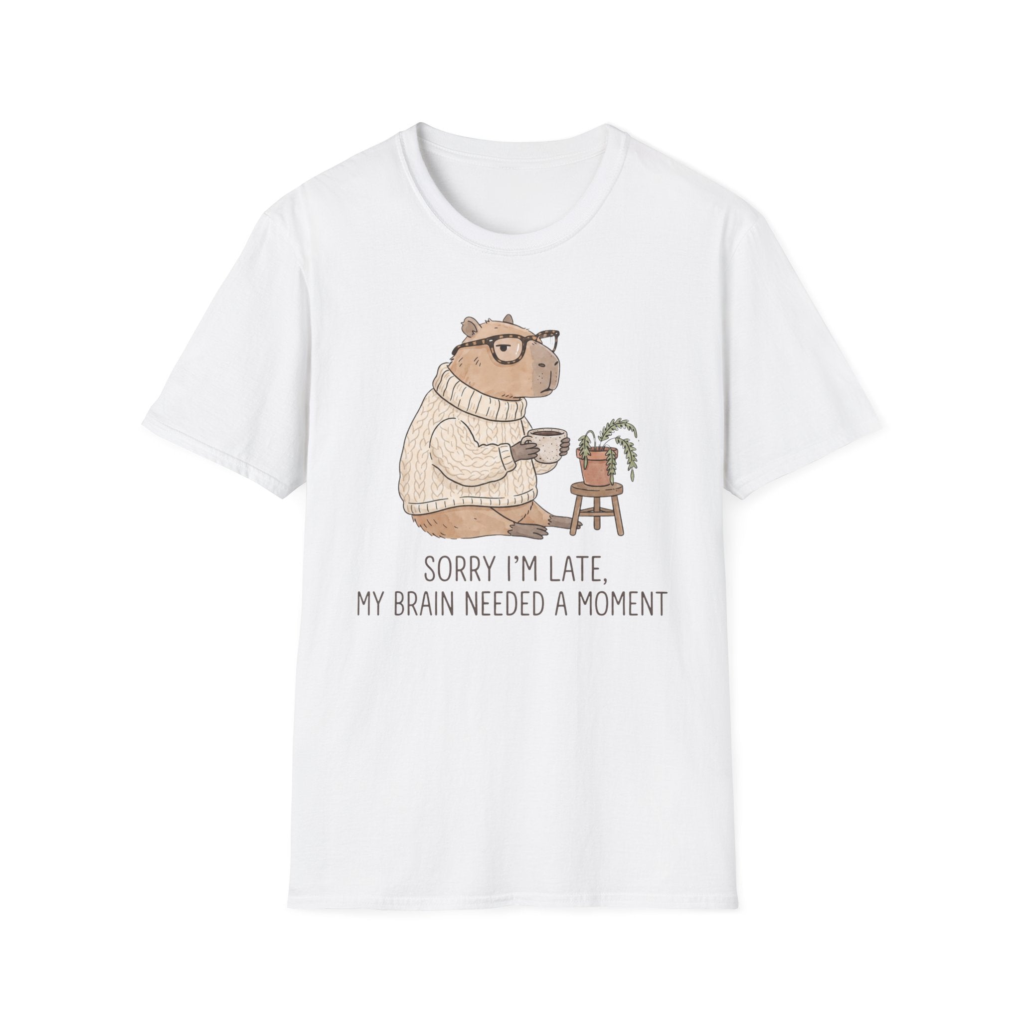 Sorry I'm Late My Brain Need a Moment T-Shirt