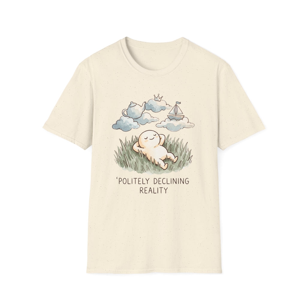 Politely Declining Reality T-Shirt