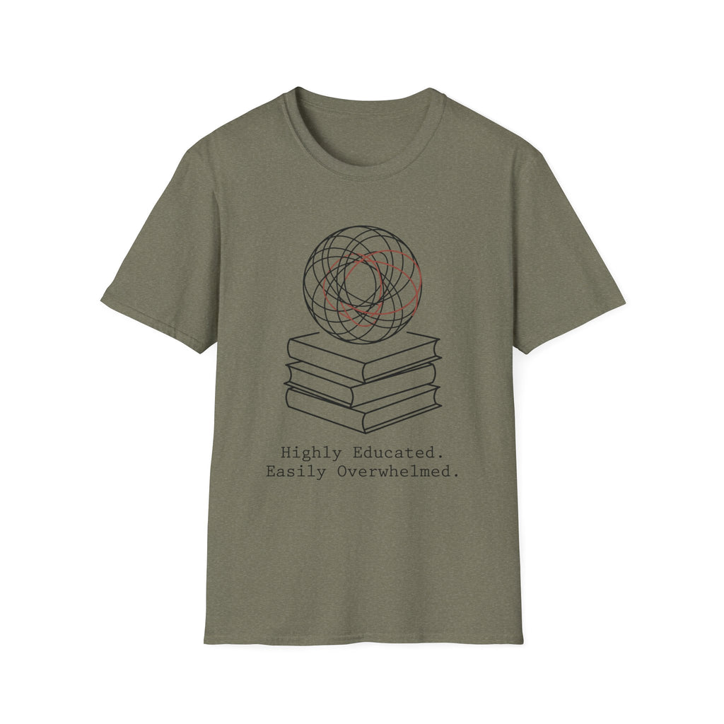 Highly Educated Easily Overwhelmed T-Shirt