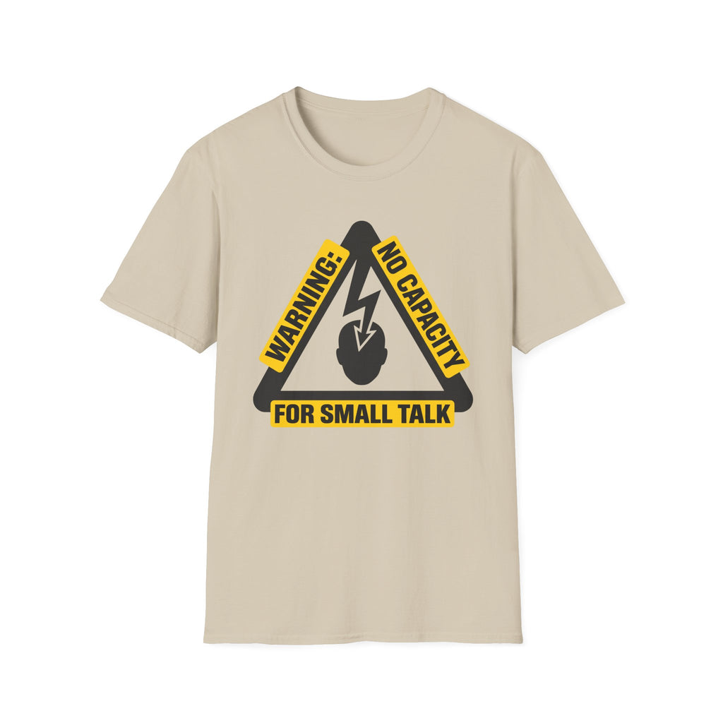 No Capacity for Small Talk T-Shirt