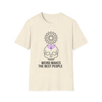 Weird Makes The Best People T-Shirt