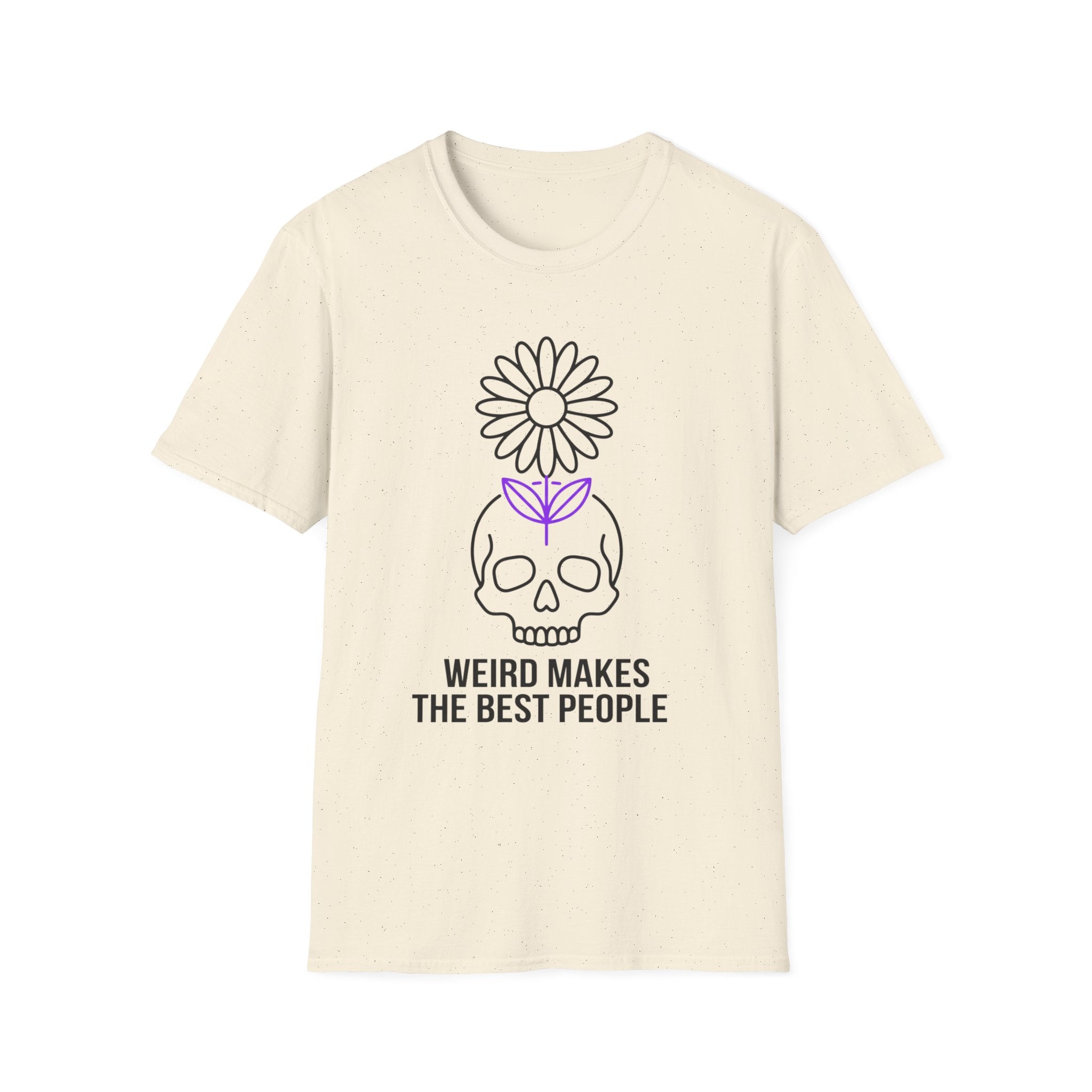 Weird Makes The Best People T-Shirt