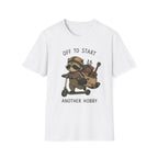 Off to Start Another Hobby T-Shirt