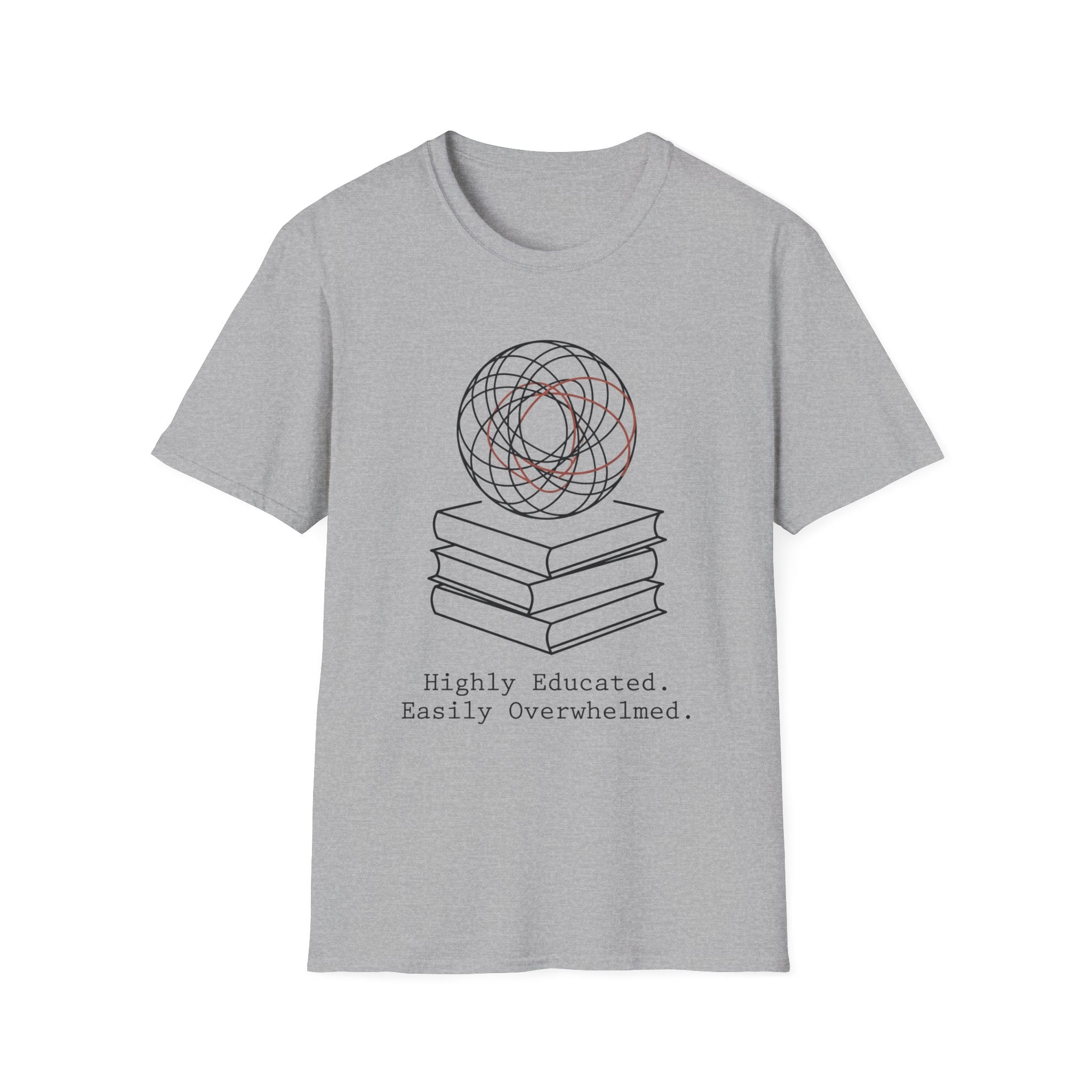 Highly Educated Easily Overwhelmed T-Shirt