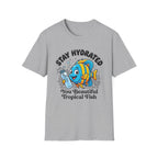 Stay Hydrated you Beautiful Fish T-Shirt